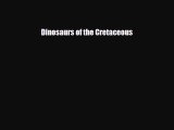 Read ‪Dinosaurs of the Cretaceous Ebook Free