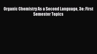 [Download PDF] Organic Chemistry As a Second Language 3e: First Semester Topics Read Online