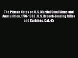 Read The Pitman Notes on U. S. Martial Small Arms and Ammunition 1776-1933 : U. S. Breech-Loading