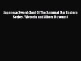 Read Japanese Sword: Soul Of The Samurai (Far Eastern Series / Victoria and Albert Museum)
