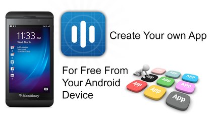 How To Create Your Own App From Your Android Device