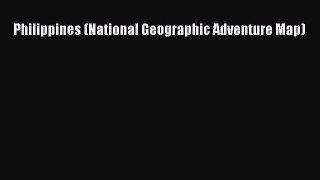[Download PDF] Philippines (National Geographic Adventure Map) Ebook Free