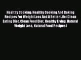 Read Healthy Cooking: Healthy Cooking And Baking Recipes For Weight Loss And A Better Life