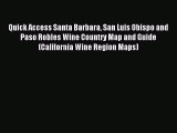 [Download PDF] Quick Access Santa Barbara San Luis Obispo and Paso Robles Wine Country Map