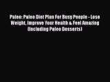 Read Paleo: Paleo Diet Plan For Busy People - Lose Weight Improve Your Health & Feel Amazing