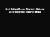 [Download PDF] Ozark National Scenic Riverways (National Geographic Trails Illustrated Map)