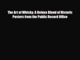 Read ‪The Art of Whisky: A Deluxe Blend of Historic Posters from the Public Record Office‬