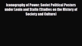 Read ‪Iconography of Power: Soviet Political Posters under Lenin and Stalin (Studies on the