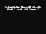 Download The Sports Betting Advisor: NBA Edition (Oct 27th2015 - Jan 31st2016) (Volume 21)