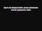 Download Sports the Daquan Baike: group calisthenics artistic gymnastics skills Read Online