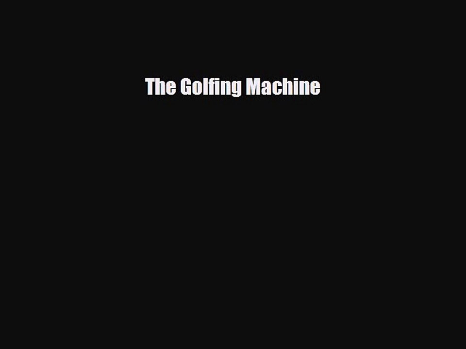 PDF The Golfing Machine Read Online