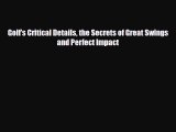 Download Golf's Critical Details the Secrets of Great Swings and Perfect Impact Free Books