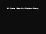 PDF Big Shots: Edwardian Shooting Parties Free Books