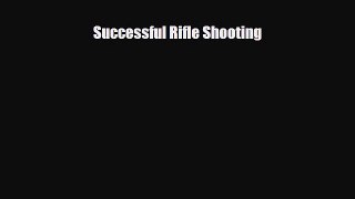 PDF Successful Rifle Shooting Free Books