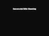 PDF Successful Rifle Shooting Free Books