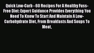 Read Quick Low-Carb - 60 Recipes For A Healthy Fuss-Free Diet: Expert Guidance Provides Everything