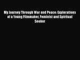 Read My Journey Through War and Peace: Explorations of a Young Filmmaker Feminist and Spiritual