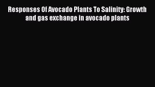 Download Responses Of Avocado Plants To Salinity: Growth and gas exchange in avocado plants