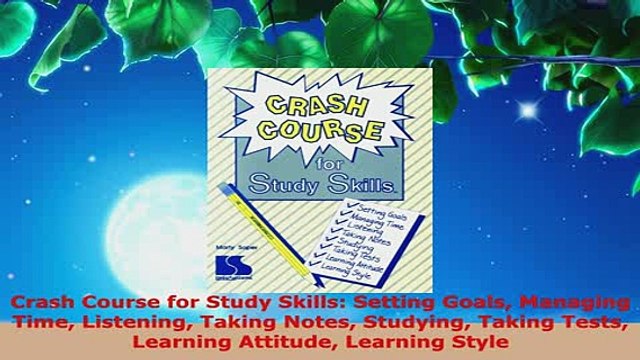Download Crash Course for Study Skills Setting Goals Managing Time Listening Taking Notes Studying Free Books
