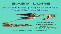 Download Baby Lore  Superstitions and Old Wives Tales from the World Over Related to Pregnancy