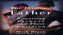 Download The Prodigal Father  Reuniting Fathers and Their Children