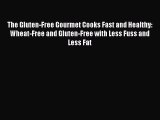 Read The Gluten-Free Gourmet Cooks Fast and Healthy: Wheat-Free and Gluten-Free with Less Fuss