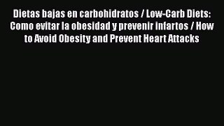 Read Dietas bajas en carbohidratos / Low-Carb Diets: Como evitar la obesidad y prevenir infartos