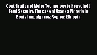 Read Contribution of Maize Technology to Household Food Security: The case of Assosa Woreda