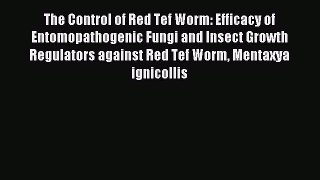 Read The Control of Red Tef Worm: Efficacy of Entomopathogenic Fungi and Insect Growth Regulators