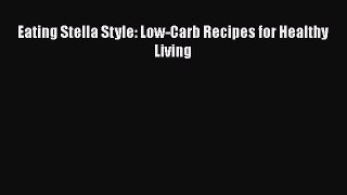 Read Eating Stella Style: Low-Carb Recipes for Healthy Living Ebook Online
