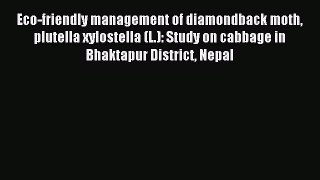 Download Eco-friendly management of diamondback moth plutella xylostella (L.): Study on cabbage