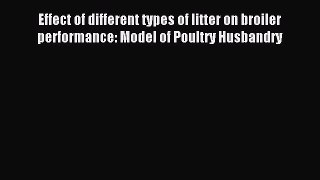 Read Effect of different types of litter on broiler performance: Model of Poultry Husbandry