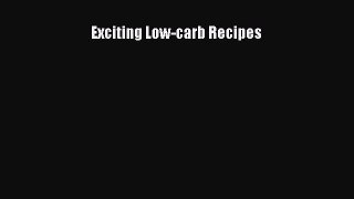 Read Exciting Low-carb Recipes Ebook Free