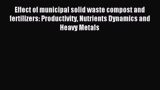 Read Effect of municipal solid waste compost and fertilizers: Productivity Nutrients Dynamics