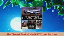 Download  The Flypast Book of the B17 Flying Fortress PDF Book Free