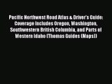 [Download PDF] Pacific Northwest Road Atlas & Driver's Guide: Coverage Includes Oregon Washington