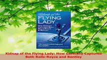 Download  Kidnap of the Flying Lady How Germany Captured Both RollsRoyce and Bentley PDF Book Free