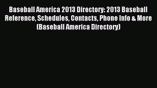[Download PDF] Baseball America 2013 Directory: 2013 Baseball Reference Schedules Contacts