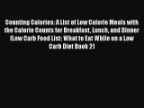 Download Counting Calories: A List of Low Calorie Meals with the Calorie Counts for Breakfast
