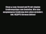 Read Clean & Lean: Gesund und Fit mit simplen Ernährungstipps zum Genießen. Wie eine ausgewogene