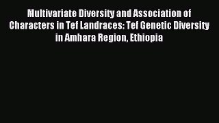 Read Multivariate Diversity and Association of Characters in Tef Landraces: Tef Genetic Diversity