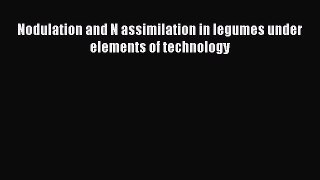 Download Nodulation and N assimilation in legumes under elements of technology Ebook Free