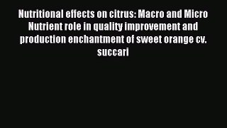 Read Nutritional effects on citrus: Macro and Micro Nutrient role in quality improvement and