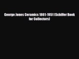 Download ‪George Jones Ceramics 1861-1951 (Schiffer Book for Collectors)‬ Ebook Free