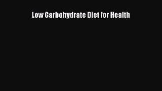 Read Low Carbohydrate Diet for Health Ebook Free