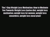 Read The 7-Day Weight Loss Motivation: How to Motivate You Towards Weight Loss (paleo diet