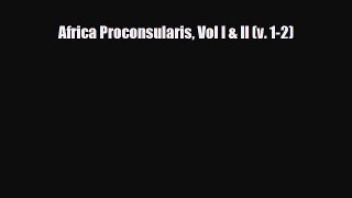 Read ‪Africa Proconsularis Vol I & II (v. 1-2)‬ Ebook Free