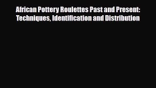 Download ‪African Pottery Roulettes Past and Present: Techniques Identification and Distribution‬