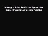 [PDF] Strategy in Action: How School Systems Can Support Powerful Learning and Teaching [Read]