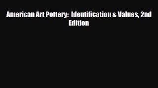 Read ‪American Art Pottery:  Identification & Values 2nd Edition‬ Ebook Free